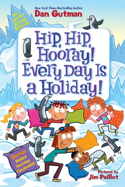 My Weird School Special: Hip, Hip, Hooray! Every Day Is a Holiday! - Dan Gutman,Jim Paillot - ebook