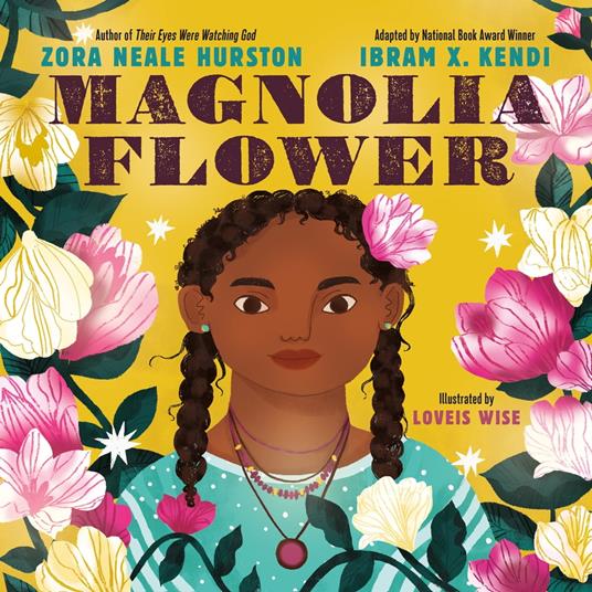 Magnolia Flower - Zora Neale Hurston,Ibram X. Kendi,Loveis Wise - ebook