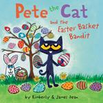 Pete the Cat and the Easter Basket Bandit