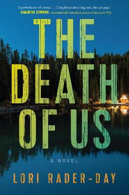 The Death Of Us: A Novel - Lori Rader-Day - cover
