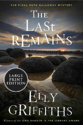 The Last Remains: A Mystery - Elly Griffiths - cover