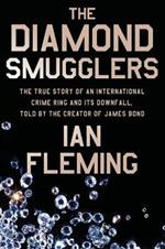 The Diamond Smugglers: The True Story of an International Crime Ring and Its Downfall, Told by the Creator of James Bond