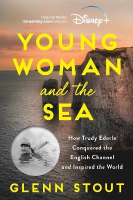 Young Woman and the Sea: How Trudy Ederle Conquered the English Channel and Inspired the World - Glenn Stout - cover