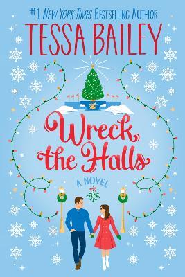 Wreck the Halls: A Novel - Tessa Bailey - cover