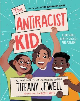 The Antiracist Kid: A Book About Identity, Justice, and Activism - Tiffany Jewell - cover