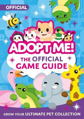 Adopt Me!: The Official Game Guide - Uplift Games LLC - cover