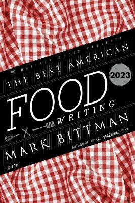 The Best American Food Writing 2023 - Mark Bittman,Silvia Killingsworth - cover