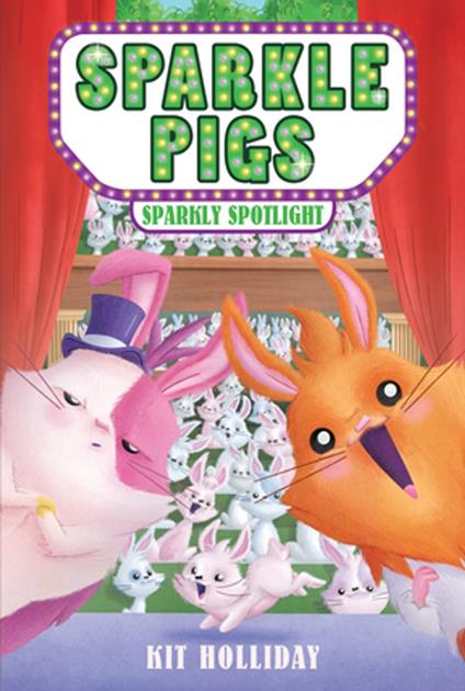 Sparkle Pigs #3: Sparkly Spotlight - Kit Holliday,Dizzy Devil Designs - ebook