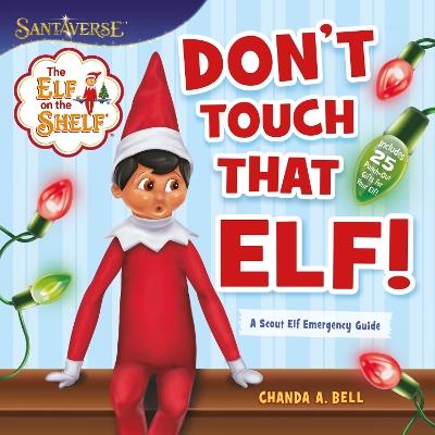 The Elf on the Shelf: Don't Touch That Elf! - Chanda A Bell - cover