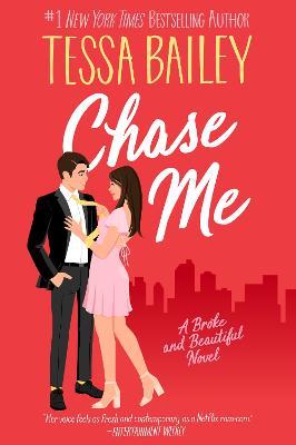 Chase Me: A Broke and Beautiful Novel - Tessa Bailey - cover