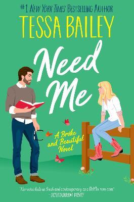 Need Me: A Broke and Beautiful Novel - Tessa Bailey - cover