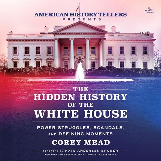 The Hidden History of the White House