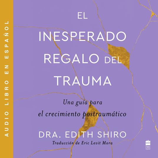 Unexpected Gift of Trauma, The \ El inesperado regalo del traum (SPA)