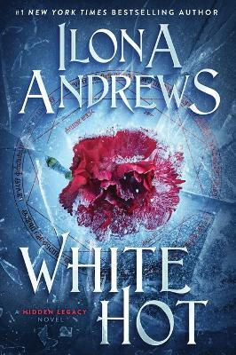 White Hot: A Hidden Legacy Novel - Ilona Andrews - cover