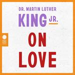 Dr. Martin Luther King Jr. on Love