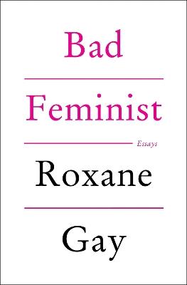 Bad Feminist: Essays - Roxane Gay - cover