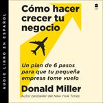 How to Grow Your Small Business \ Cómo hacer crecer tu negocio (Sp. ed.) Unabr.