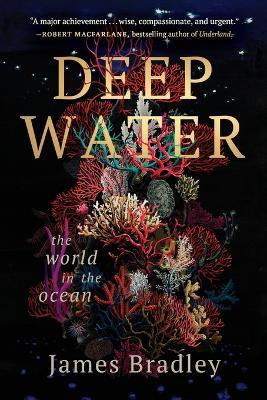 Deep Water: The World in the Ocean - James Bradley - cover