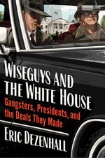 Wiseguys and the White House
