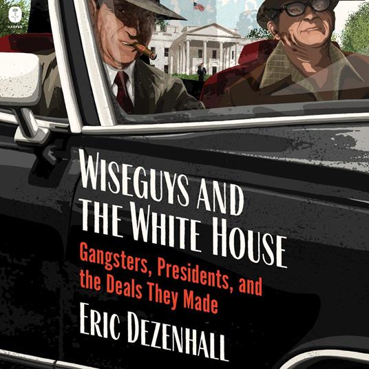 Wiseguys and the White House