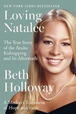 Loving Natalee: A Mother's Testament Of Hope And Faith