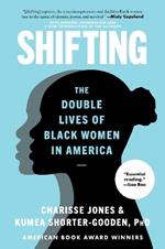 Shifting: The Double Lives of Black Women in America