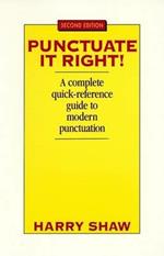Punctuate it Right!: A Complete Quick-Reference Guide to Modern Punctuation