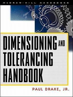 Dimensioning and Tolerancing Handbook - Paul Drake - cover