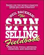 The SPIN Selling Fieldbook: Practical Tools, Methods, Exercises and Resources