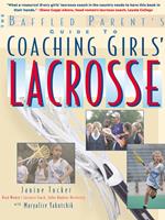 The Baffled Parent's Guide to Coaching Girls' Lacrosse