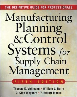 MANUFACTURING PLANNING AND CONTROL SYSTEMS FOR SUPPLY CHAIN MANAGEMENT - Thomas Vollmann,William Berry,David Clay Whybark - cover