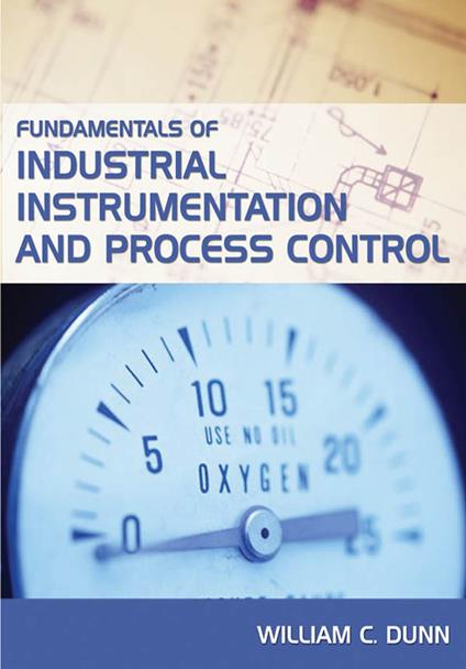 Fundamentals of Industrial Instrumentation and Process Control - William Dunn - ebook