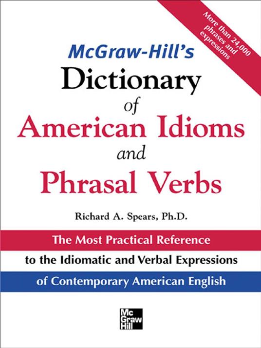 McGraw-Hill's Dictionary of American Idoms and Phrasal Verbs