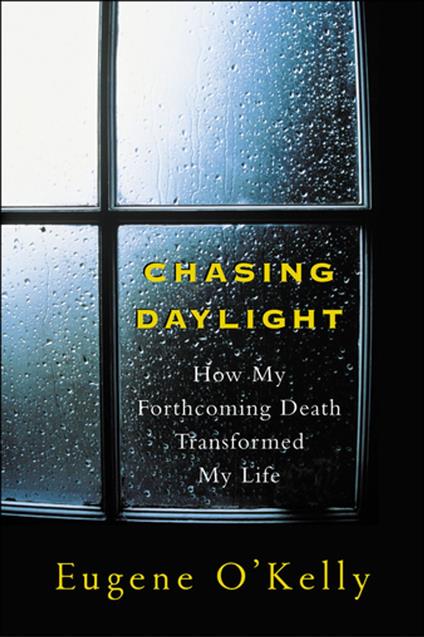 Chasing Daylight:How My Forthcoming Death Transformed My Life