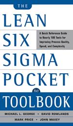 The Lean Six Sigma Pocket Toolbook: A Quick Reference Guide to 70 Tools for Improving Quality and Speed : A Quick Reference Guide to 70 Tools for Improving Quality and Speed