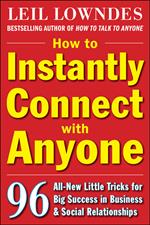 How to Instantly Connect with Anyone: 96 All-New Little Tricks for Big Success in Relationships