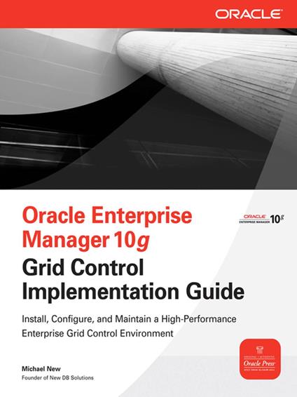 Oracle Enterprise Manager 10g Grid Control Implementation Guide