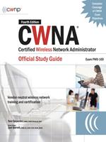 CWNA Certified Wireless Network Administrator Official Study Guide (Exam PW0-100), Fourth Edition