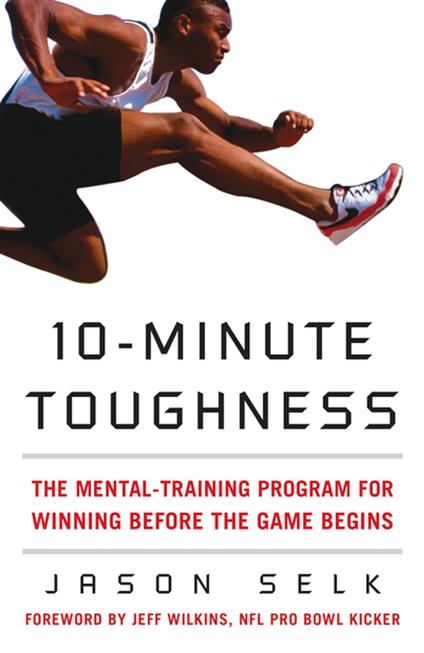 10-Minute Toughness : The Mental Training Program for Winning Before the Game Begins