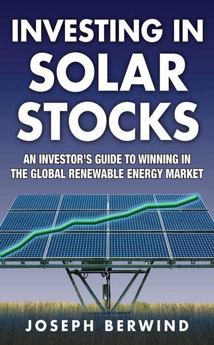 Investing in Solar Stocks: What You Need to Know to Make Money in the Global Renewable Energy Market