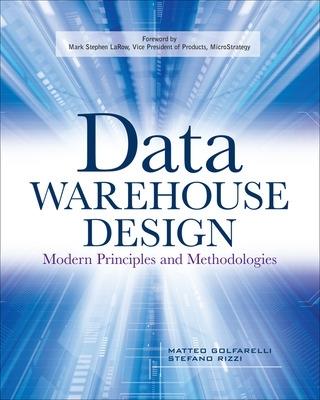 Data Warehouse Design: Modern Principles and Methodologies - Matteo Golfarelli,Stefano Rizzi - cover