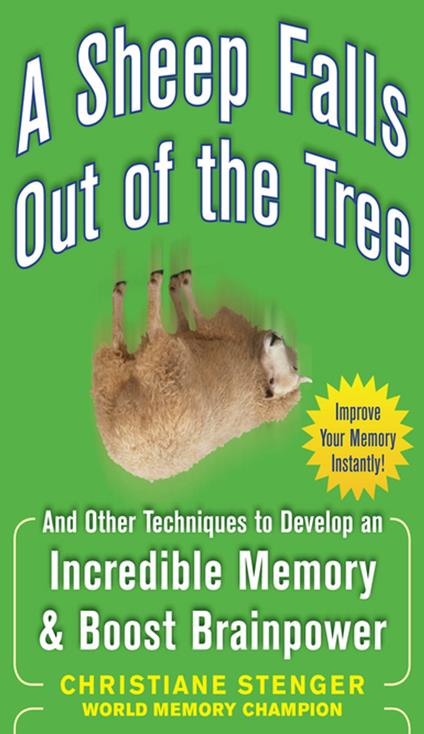 A Sheep Falls Out of the Tree: And Other Techniques to Develop an Incredible Memory and Boost Brainpower