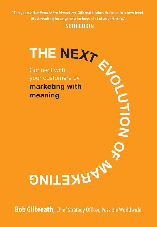 The Next Evolution of Marketing: Connect with Your Customers by Marketing with Meaning