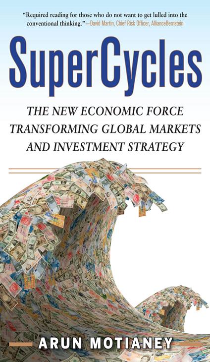 SuperCycles: The New Economic Force Transforming Global Markets and Investment Strategy