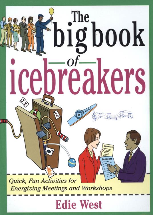 The Big Book of Icebreakers: Quick, Fun Activities for Energizing Meetings and Workshops