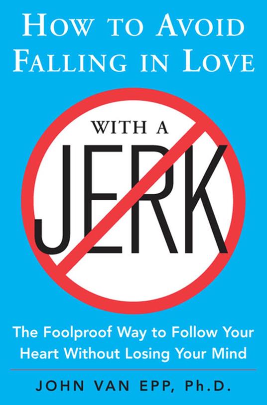 How to Avoid Falling in Love with a Jerk