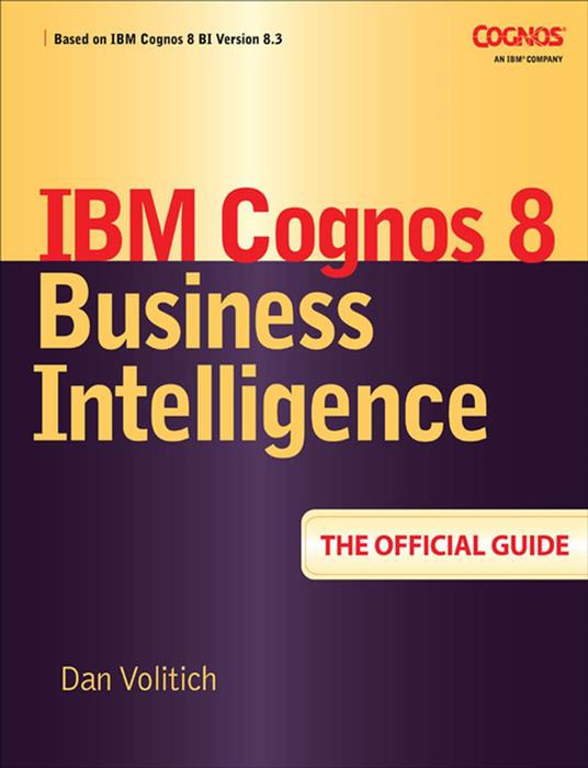 IBM Cognos 8 Business Intelligence: The Official Guide