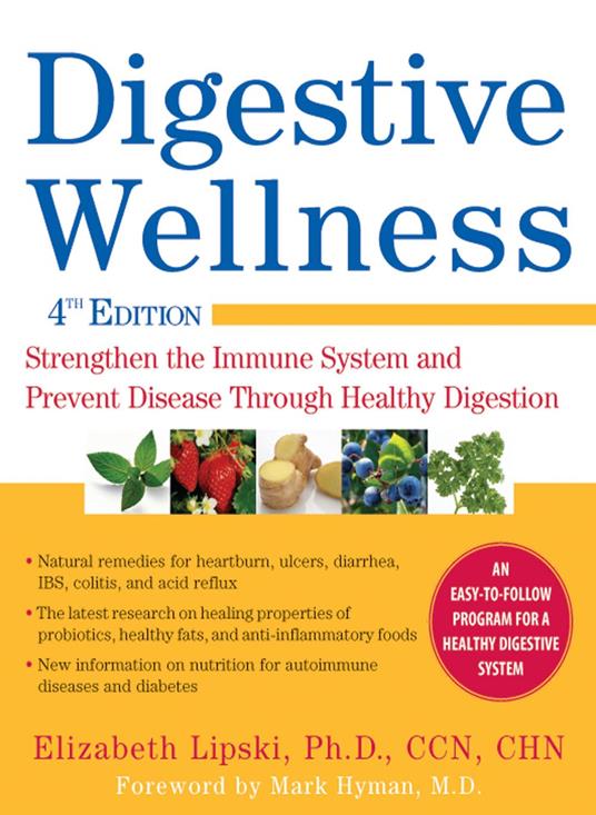 Digestive Wellness, Fourth Edition: Strengthen the Immune System and Prevent Disease Through Healthy Digestion