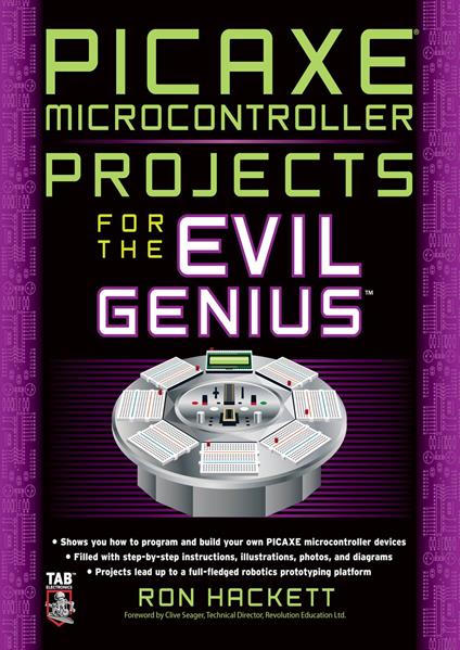 PICAXE Microcontroller Projects for the Evil Genius