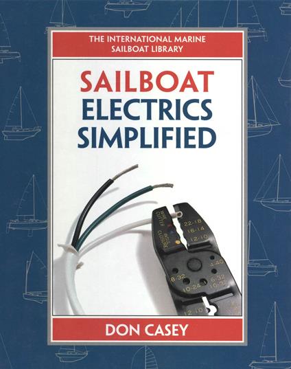 Sailboat Electrical Systems: Improvement, Wiring, and Repair